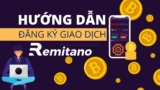 Hướng dẫn cách đăng ký giao dịch mua bán tiền điện tử trên Remitano